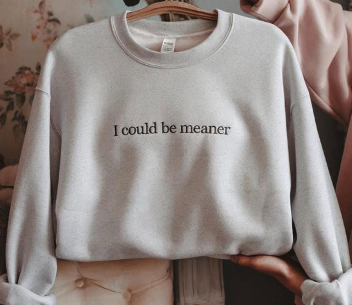 I could be meaner- Embroidered