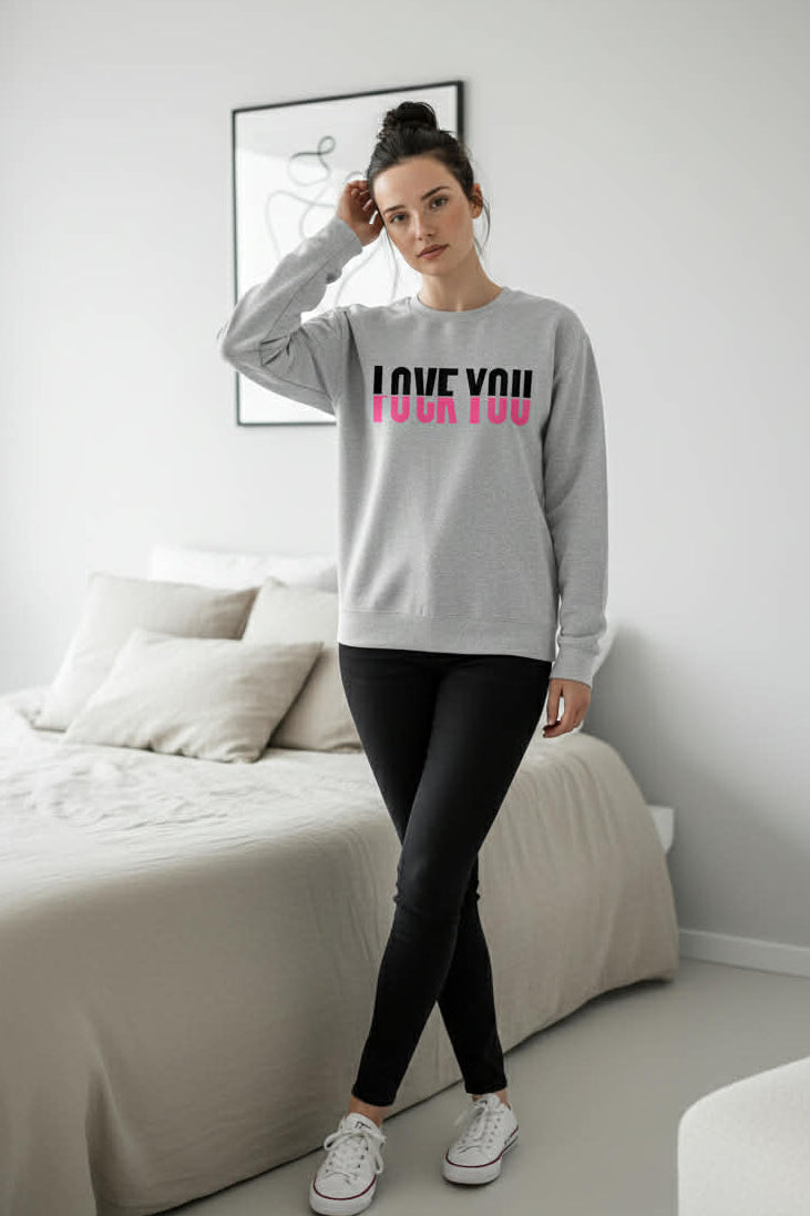 Love You F*ck You Sweatshirt