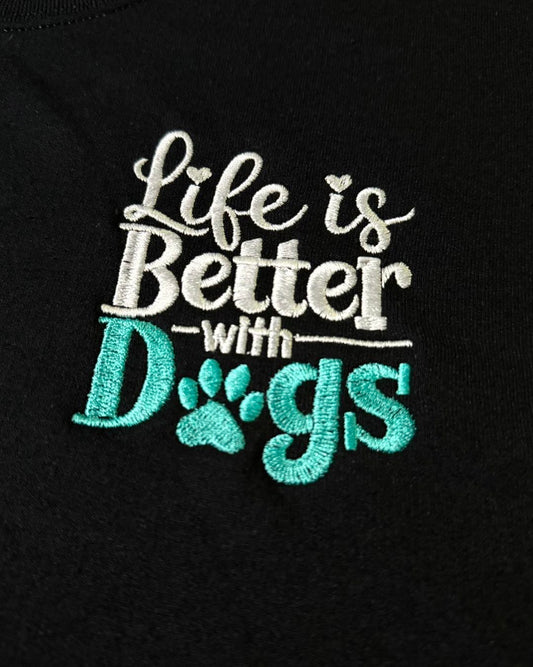 Life is better with dogs sweatshirt