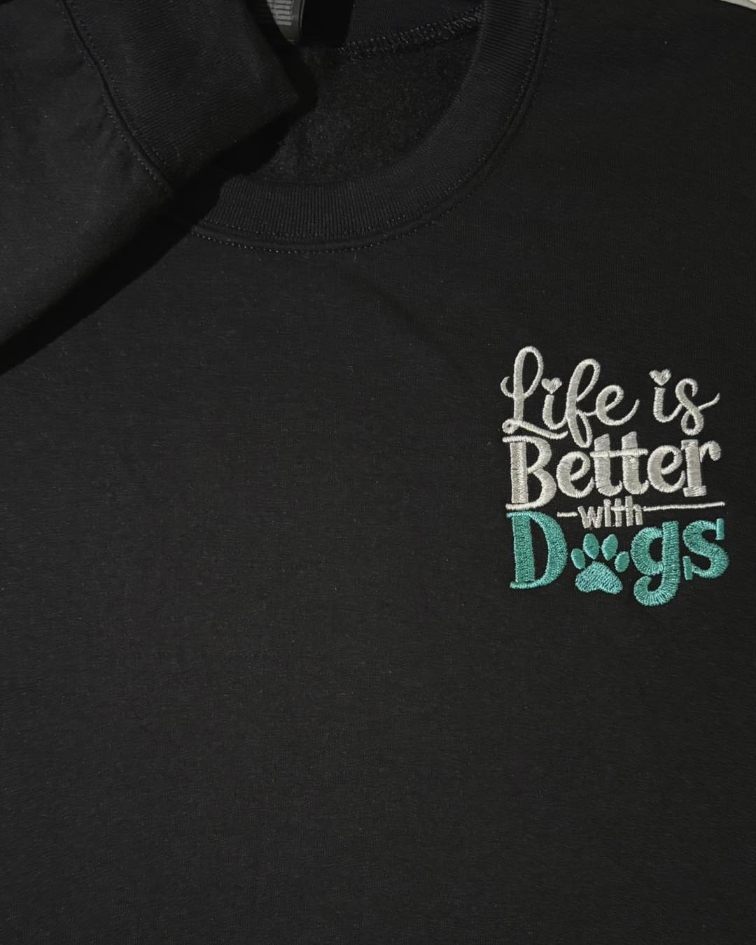 Life is better with dogs sweatshirt