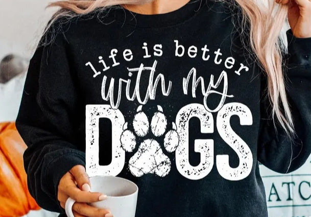 Life Is Better With My Dogs