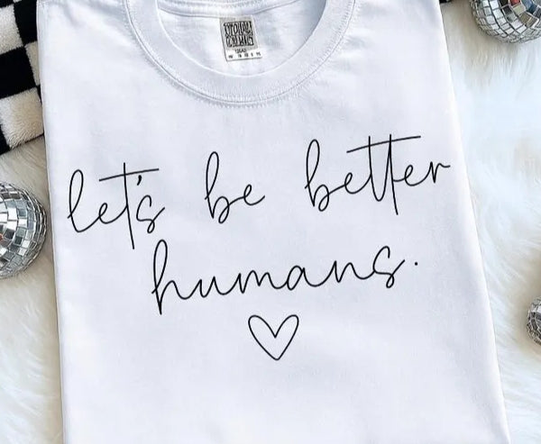 Lets Be Better Humans