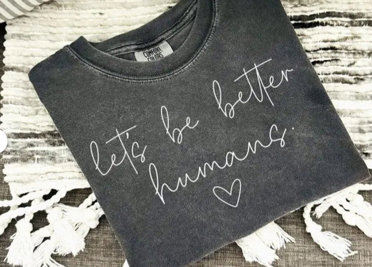 Lets Be Better Humans